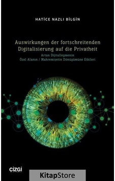 Auswirkungen der fortschreitenden Digitalisierung auf die Privatheit - Hatice Nazlı Bilgin - Çizgi Kitabevi Auswirkungen der fortschreitenden Digitalisierung auf die Privatheit - Hatice Nazlı Bilgin - Çizgi Kitabevi