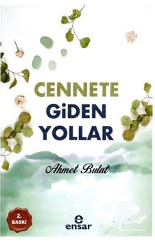 Cennete Giden Yollar / Ahmet Bulut 9786057619761 Cennete Giden Yollar / Ahmet Bulut 9786057619761