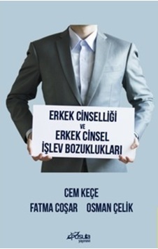 Erkek Cinselliği ve Erkek Cinsel İşlev Bozuklukları - Cem Keçe - Pusula Yayınevi Erkek Cinselliği ve Erkek Cinsel İşlev Bozuklukları - Cem Keçe - Pusula Yayınevi