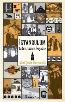 İstanbul'um Tadım Tuzum Hayatım - Meri Çevik Simyonidis - İnkılap Kitabevi