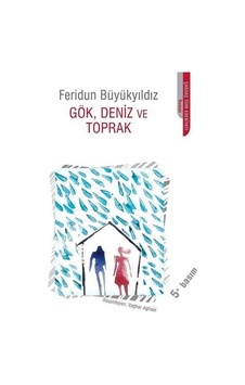 Gök Deniz Ve Toprak Feridun Büyükyıldız Can Yayınları Gök Deniz Ve Toprak Feridun Büyükyıldız Can Yayınları