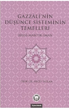Gazzali'nin Düşünce Sisteminin Temelleri  - Eren Sakız  - M. Ü. İlahiyat Fakültesi Vakfı Yayı