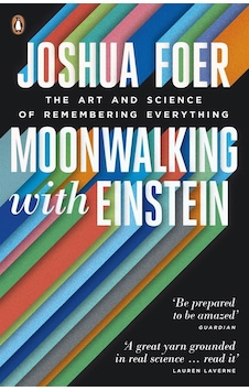 Moonwalking with Einstein:The Art and Science of Remembering Everything - Joshua Foer - Penguin Books Moonwalking with Einstein:The Art and Science of Remembering Everything - Joshua Foer - Penguin Books