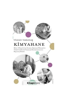 Kimyahane - Müze-i Hümayun'dan İstanbul Arkeoloji Müzeleri'ne Türkiye'de Kültür Varlıkları Konservas - Vildan Yarlıgaş - Alfa Yayıncılık Kimyahane - Müze-i Hümayun'dan İstanbul Arkeoloji Müzeleri'ne Türkiye'de Kültür Varlıkları Konservas - Vildan Yarlıgaş - Alfa Yayıncılık