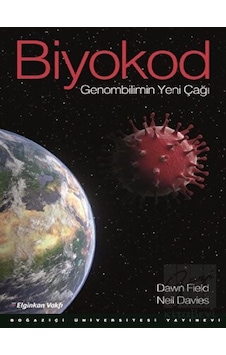 Biyokod - Genombilimin Yeni Çağı - Dawn Field - Boğaziçi Üniversitesi Yayınevi Biyokod - Genombilimin Yeni Çağı - Dawn Field - Boğaziçi Üniversitesi Yayınevi