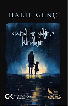 Kızıma Bir Yağmur Bulmalıyım / Halil Genç Kızıma Bir Yağmur Bulmalıyım / Halil Genç