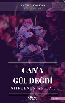 Can'a Gül Değdi - Şiirleşen Anılar - Fatma Kalkan - Gülnar Yayınları Can'a Gül Değdi - Şiirleşen Anılar - Fatma Kalkan - Gülnar Yayınları