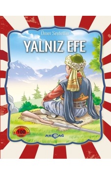 Yalnız Efe-100 Temel Eser - Ömer Seyfeddin - Akçağ Yayınları