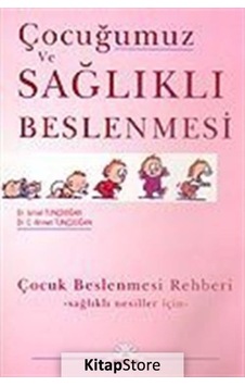Çocuğumuz ve Sağlıklı Beslenmesi - Dr.C.Ahmet Tunçdoğan -  Dr.İsmail Tunçdoğan - Papatya Bilim