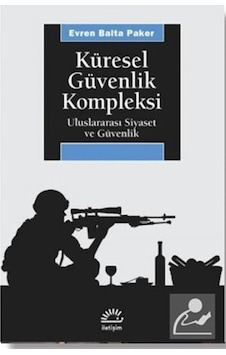 Küresel Güvenlik Kompleksi / Evren Balta Paker 9789750510441 Küresel Güvenlik Kompleksi / Evren Balta Paker 9789750510441