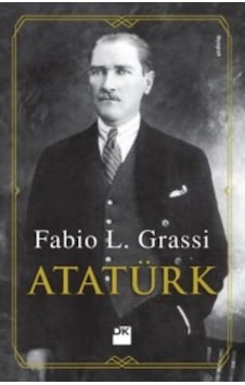 Atatürk Fabio L. Grassi Doğan Kitap 9786050951585 Atatürk Fabio L. Grassi Doğan Kitap 9786050951585
