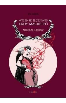 Mtsensk İlçesi'nin Lady Macbeth'i - Nikolai Leskov - Okuyan Us Yayınları Mtsensk İlçesi'nin Lady Macbeth'i - Nikolai Leskov - Okuyan Us Yayınları