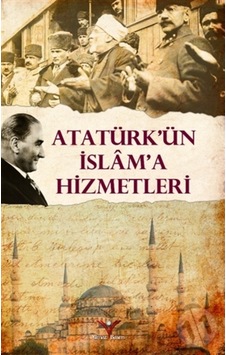 Atatürk’Ün Islam'A Hizmetleri