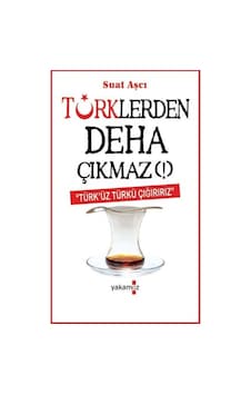 Türklerden Deha Çıkmaz! - Suat Aşçı - Yakamoz Yayınları