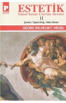 Estetik 2-Güzel Sanat Üzerine Dersler - Georg Wilhelm Friedrich Hegel - Payel Estetik 2-Güzel Sanat Üzerine Dersler - Georg Wilhelm Friedrich Hegel - Payel