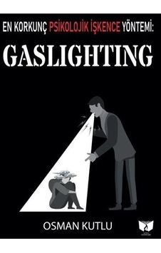 Gaslighting - En Korkunç Psikolojik İşkence Yöntemi - Osman Kutlu - Ateş Yayınları Gaslighting - En Korkunç Psikolojik İşkence Yöntemi - Osman Kutlu - Ateş Yayınları