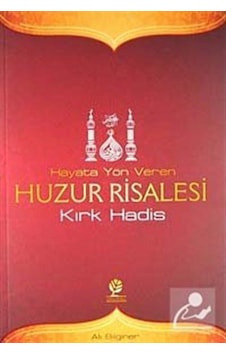 Hayata Yön Veren Huzur Risalesi - Kırk Hadis / Ali Bilginer 9789944790772 Hayata Yön Veren Huzur Risalesi - Kırk Hadis / Ali Bilginer 9789944790772