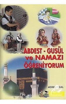 Abdest - Gusül ve Namazı Öğreniyorum - Asım Uysal - Uysal Yayınevi Abdest - Gusül ve Namazı Öğreniyorum - Asım Uysal - Uysal Yayınevi