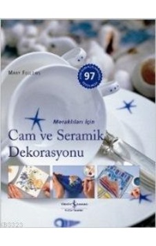 Meraklıları İçin Cam ve Seramik Dekorasyonu Meraklıları İçin Cam ve Seramik Dekorasyonu