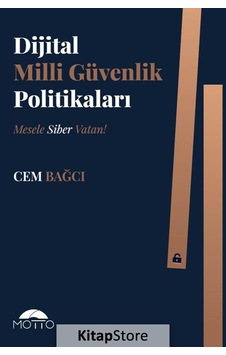 Dijital Milli Güvenlik Politikaları - Cem Bağcı - Motto Yayınları Dijital Milli Güvenlik Politikaları - Cem Bağcı - Motto Yayınları
