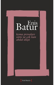 Koma Provaları. Sütte Ne Çok Kan. Abdal Düştü. Enis Batur Koma Provaları. Sütte Ne Çok Kan. Abdal Düştü. Enis Batur