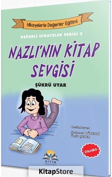 Nazlı'nın Sevgisi-Değerli Hikayeler Serisi 2 - Şükrü Uyar - Ritim Plus Yayınları Nazlı'nın Sevgisi-Değerli Hikayeler Serisi 2 - Şükrü Uyar - Ritim Plus Yayınları