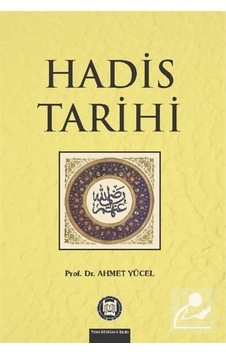 Hadis Tarihi / Prof. Dr. Ahmet Yücel 9789755482682 Hadis Tarihi / Prof. Dr. Ahmet Yücel 9789755482682