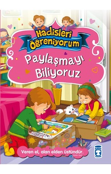 Paylaşmayı Biliyoruz - Hadisleri Öğreniyorum - Timaş Çocuk - Nurşen Şirin Paylaşmayı Biliyoruz - Hadisleri Öğreniyorum - Timaş Çocuk - Nurşen Şirin