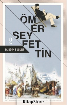 Dünden Bugüne - Ömer Seyfettin 2 - Ömer Seyfettin - Palet Yayınları Dünden Bugüne - Ömer Seyfettin 2 - Ömer Seyfettin - Palet Yayınları