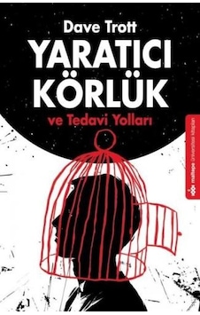 Yaratıcı Körlük ve Tedavi Yolları - Dave Trott - Maltepe Üniversitesi Kitapları