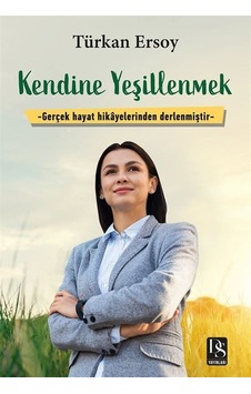 Kendine Yeşillenmek - Türkan Ersoy - DS Yayınları Kendine Yeşillenmek - Türkan Ersoy - DS Yayınları