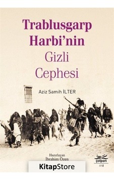 Trablusgarp Harbi Nin Gizli Cephesi - Aziz Samih Ilter