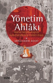 Yönetim Ahlakı Ideal Ve Gerçeklik Arasında Siyasetnamelerde Iy... 9786051963365 Yönetim Ahlakı Ideal Ve Gerçeklik Arasında Siyasetnamelerde Iy... 9786051963365