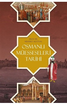 Osmanlı Müesseseleri Tarihi - Mehmet Ali Ünal - Palet Yayınları Osmanlı Müesseseleri Tarihi - Mehmet Ali Ünal - Palet Yayınları