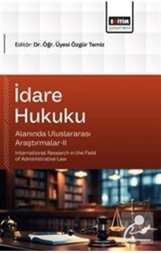 İdare Hukuku Alanında Uluslararası Araştırmalar-ıı / Kolektif İdare Hukuku Alanında Uluslararası Araştırmalar-ıı / Kolektif