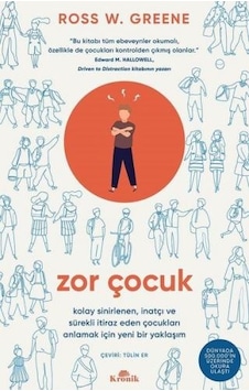 Zor Çocuk - Kolay Sinirlenen İnatçı ve Sürekli İtiraz Eden Çocukları Anlamak İçin Yeni Bir Yaklaşım - Ross W. Greene - Kronik Kitap Zor Çocuk - Kolay Sinirlenen İnatçı ve Sürekli İtiraz Eden Çocukları Anlamak İçin Yeni Bir Yaklaşım - Ross W. Greene - Kronik Kitap