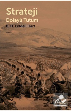Strateji Dolaylı Tutum / H. B. Liddel Hart 9789755539164 Strateji Dolaylı Tutum / H. B. Liddel Hart 9789755539164