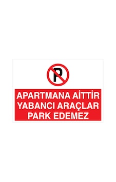 Apartmana Aittir Yabancı Araçlar Park Edemez Uyarı Tabelası - 35x50 Foreks - Py14 Apartmana Aittir Yabancı Araçlar Park Edemez Uyarı Tabelası - 35x50 Foreks - Py14