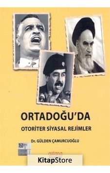 Ortadoğu'da Otoriter Siyasal Rejimler - Gülden Çamurcuoğlu - Astana Yayınları