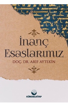 İnanç Esaslarımız - Arif Aytekin - Küresel Akademi İnanç Esaslarımız - Arif Aytekin - Küresel Akademi