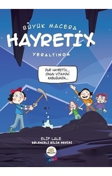 Büyük Macera - Hayretix Yeraltında - Elif Lale - Nar Ağacı Çocuk Büyük Macera - Hayretix Yeraltında - Elif Lale - Nar Ağacı Çocuk