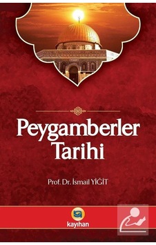 Peygamberler Tarihi - İsmail Yiğit - Kayıhan Yayınları Peygamberler Tarihi - İsmail Yiğit - Kayıhan Yayınları