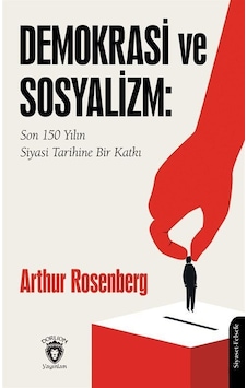 Demokrasi Ve Sosyalizm: Son 150 Yılın Siyasi Tarihine Bir Katk...