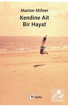 Kendine Ait Bir Hayat - Marion Milner - Metis Yayınları Kendine Ait Bir Hayat - Marion Milner - Metis Yayınları