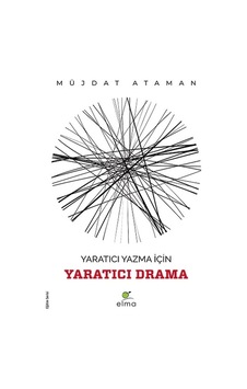 Yaratıcı Yazma İçin Yaratıcı Drama - Eğitim Serisi - Müjdat Ataman - Elma Yayınevi Yaratıcı Yazma İçin Yaratıcı Drama - Eğitim Serisi - Müjdat Ataman - Elma Yayınevi