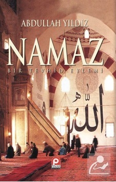 Namaz / Bir Tevhid Eylemi / Abdullah Yıldız 9789753520133