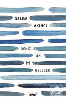 Deniz Bize İyi Gelecek - Özlem Akıncı - Notos Deniz Bize İyi Gelecek - Özlem Akıncı - Notos