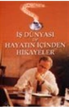 İş Dünyası ve Hayatın İçinden Hikayeler / Mehmet Öner
