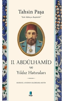 2.Abdülhamid ve Yıldız Hatıraları - Tahsin Paşa - Kapı Yayınları 2.Abdülhamid ve Yıldız Hatıraları - Tahsin Paşa - Kapı Yayınları