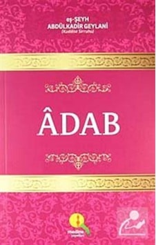 Adab / Seyyid Abdülkadir Geylani Adab / Seyyid Abdülkadir Geylani